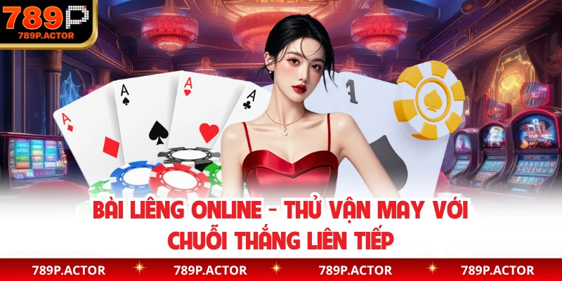 Bài Liêng Online - Thử Vận May Với Chuỗi Thắng Liên Tiếp