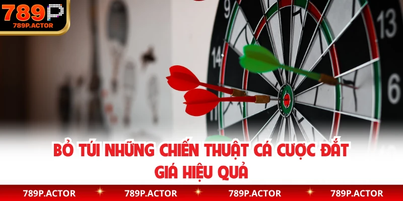 Bỏ túi những chiến thuật cá cược đắt giá hiệu quả