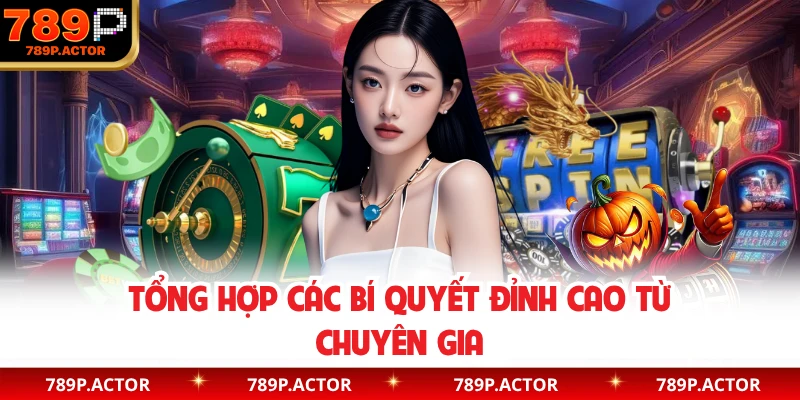 Tổng hợp các bí quyết đỉnh cao từ chuyên gia