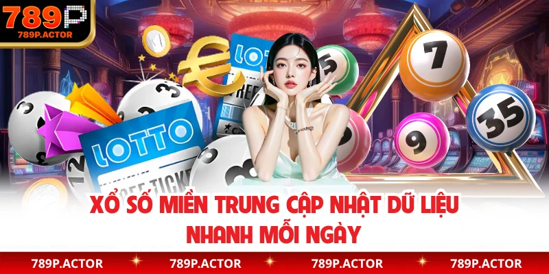 Xổ số miền trung cập nhật dữ liệu nhanh mỗi ngày